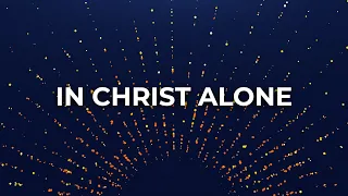 Passion - In Christ Alone ft. Kristian Stanfill (Lyric Video)