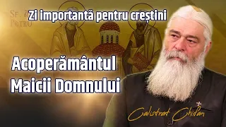 Părintele Calistrat Chifan, despre Acoperământul Maicii Domnului, zi importantă pentru creștini