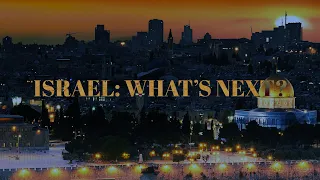 Israel: What's Next?