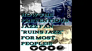 #626/ The Great JAZZ DILEMNA, MOST JAZZ FANS MAKE PEOPLE HATE JAZZ!!?? Plus more cafe plays !!!