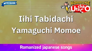 Iihi Tabidachi – Yamaguchi Momoe (Romaji Karaoke with guide)