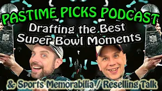 Pastime Picks Podcast Episode #9 - Sports Memorabilia Reselling & Drafting Best Super Bowl Moments