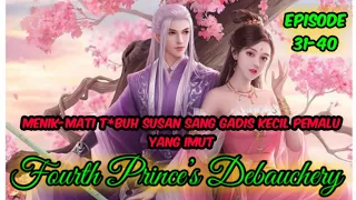 Fourth Prince’s Debauchery Episode 31-40 Bahasa Indonesia