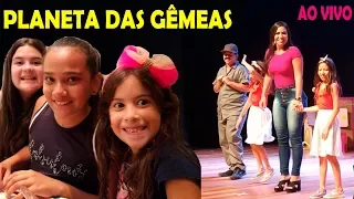 ESTREIA DA PEÇA PLANETA DAS GÊMEAS - AO VIVO!