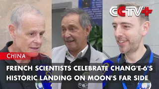 French Scientists Celebrate Chang'e-6's Historic Landing on Moon's Far Side