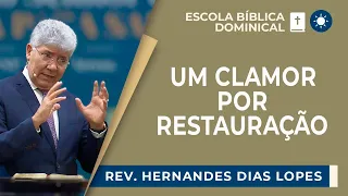 Um clamor por RESTAURAÇÃO! | Rev. Hernandes Dias Lopes | EBD | IPP