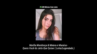 Marília Mendonça E Maiara e Maraisa - Quero Você do Jeito Que Quiser ( Letra/Legendado )