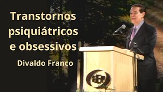 Transtornos psiquiátricos e obsessivos - Divaldo Franco