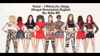 Twice - I Think Im Crazy [Hangul, Romanized & English] By Baby BB