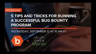 5 Tips and Tricks for Running a Successful Bug Bounty Program