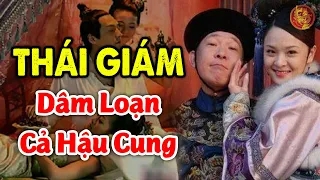 Sự Thật Về 3 THÁI GIÁM GIẢ Nổi Tiếng TÀN ÁC NHẤT Lịch Sử Trung Hoa (Kẻ Ngủ Khắp Hậu Cung)