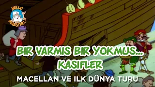 Bir Varmış Bir Yokmuş…Kaşifler - Macellan ve ilk dünya turu Ep 11