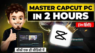 😍Learn CAPCUT PC in 2 Hours | FREE Capcut PC & Mac Video Editing Tutorial Hindi 2024