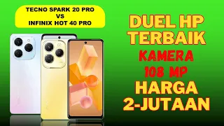 TECNO SPARK 20 PRO VS INFINIX HOT 40 PRO || Duel HP terbaik dengan kamera 108 MP harga 2-JUTAAN...