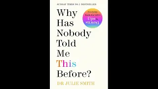 Why Has Nobody Told Me This Before? By Julie Smith , summarized