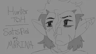 Hunter TOH animatic || Satisfied by MARINA