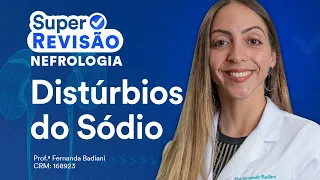 Distúrbios do Sódio | Super Revisão de Nefrologia