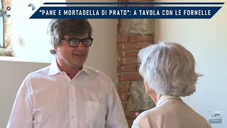 OBBIETTIVO PRATO del 25/05/24 - "PANE E MORTADELLA DI PRATO": A TAVOLA CON LE FORNELLE