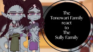 《 The Tonowari Family reacts to The Sully Family (+rotxo) | Part 1/2 》