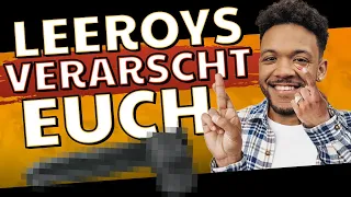 LEEROY DAS KANN JETZT NICHT DEIN ERNST SEIN, WEN WILLST DU HIER VER4R$CHEN