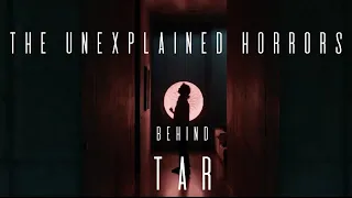 The Unexplained Horrors Behind Tar: Tar Spoiler Review