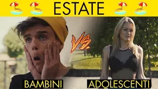 ESTATE - BAMBINI VS ADOLESCENTI 🏖 - iPantellas