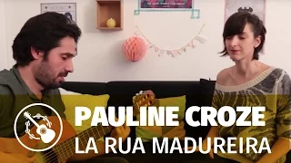 Pauline Croze — La Rua Madureira (Guitare-voix)