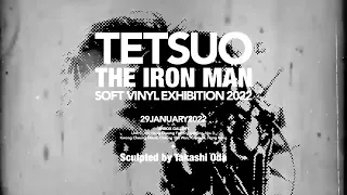 【 TETSUO THE IRON MAN: SOFT VINYL EXHIBITION 2022 】Teaser