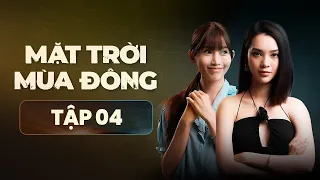 Mặt Trời Mùa Đông - FULL Tập 4 | Phim Tâm Lý Tình Cảm Hành Động Việt Nam Mới Nhất 2023