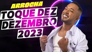 Toque  Dez -As melhores de Dezembro de 2023- Arrocha Toque Dez