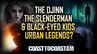 The Djinn, Slenderman, & the Black Eyed Kids - The Real Insidious Entities