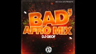 💥 DJ GEOF  -  BAD' AFRO MIX (2022) 💥