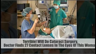 Terrible! Will Do Cataract Surgery, Doctor Finds 27 Contact Lenses In The Eyes Of This Woman