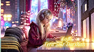 Hindi lofi song 🎧Tera Zikr Darsha😓😊❤️‍🩹