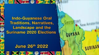 Indo-Guyanese Oral Traditions, Narratives,  Landscape and the Suriname 2020 Elections