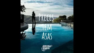 PRECES TEM ASAS  ,Adriana Farias