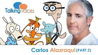 Carlos Alazraqui | Talking Voices (Part 2)