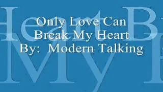 Modern Talking   Only Love Can Break My Heart