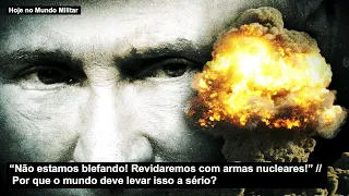 “Não estamos blefando! Revidaremos com armas nucleares!” Por que o mundo deve levar isso a sério?