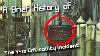 A Brief History of: The Y-12 Criticality Incident (Short Documentary)