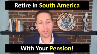 Can You Retire in South America With Your Military Pension?