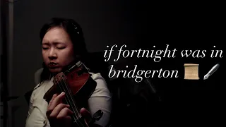 if fortnight was in bridgerton 🎻 (1/13 violin covers from #ttpd)