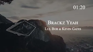 Lul Bob & Kevin Gates - Brackz Yeah