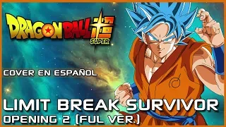 「Limit Break x Survivor」Dragon Ball Super OP 2 (FULL) - Cover Español