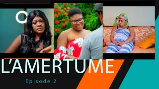 L’AMERTUME EPISODE 2