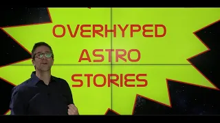 Overhyped Astro Stories