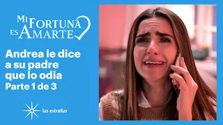 Mi fortuna es amarte 1/3: Andrea le reclama a su padre por abandonarlas | C-20