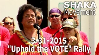 SHAKA Movement Aloha Aina "Uphold the Vote" Rally, 3/31/2015