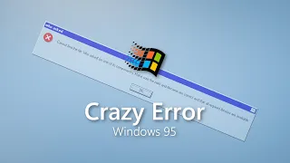 Windows 95 - Crazy Error