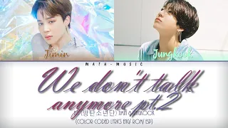 BTS (JIMIN & JUNGKOOK) "We Don't Talk Anymore Pt.2" [Color Coded Lyrics Eng/Han/Esp]